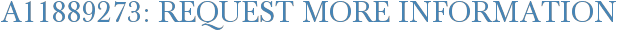 A11889273: Request More Information