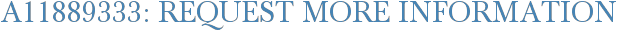 A11889333: Request More Information