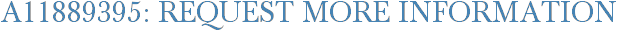 A11889395: Request More Information