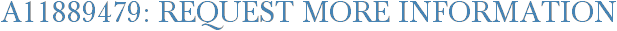 A11889479: Request More Information