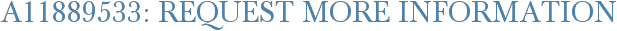 A11889533: Request More Information