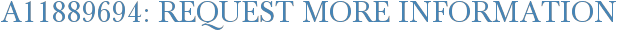 A11889694: Request More Information