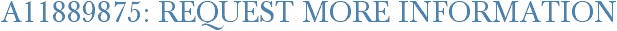 A11889875: Request More Information
