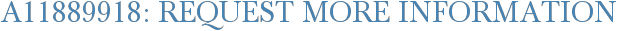 A11889918: Request More Information