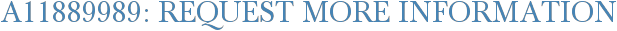 A11889989: Request More Information