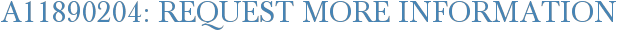 A11890204: Request More Information