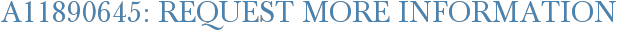 A11890645: Request More Information