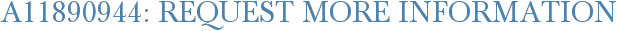A11890944: Request More Information