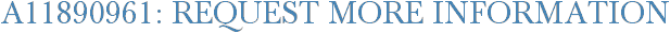 A11890961: Request More Information