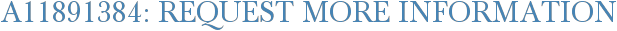 A11891384: Request More Information