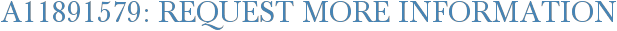 A11891579: Request More Information