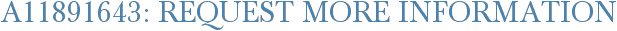 A11891643: Request More Information