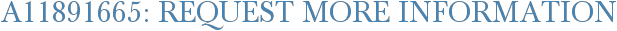A11891665: Request More Information
