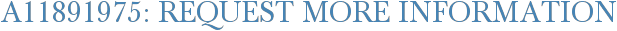 A11891975: Request More Information