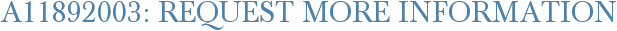A11892003: Request More Information