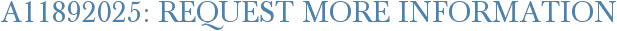 A11892025: Request More Information