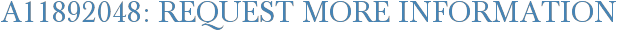 A11892048: Request More Information