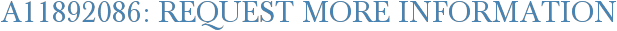 A11892086: Request More Information