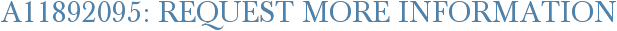 A11892095: Request More Information
