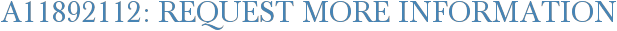 A11892112: Request More Information