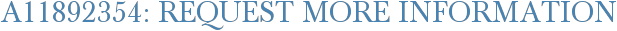 A11892354: Request More Information