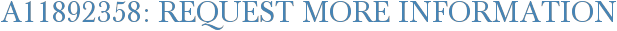 A11892358: Request More Information
