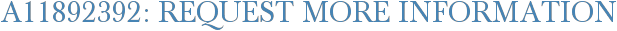 A11892392: Request More Information