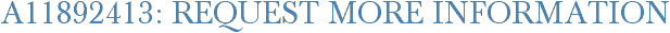 A11892413: Request More Information