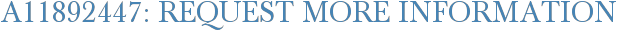 A11892447: Request More Information