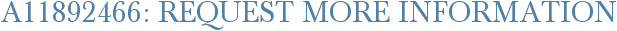 A11892466: Request More Information