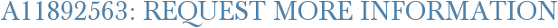 A11892563: Request More Information