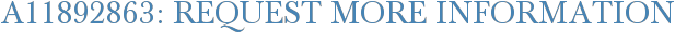 A11892863: Request More Information