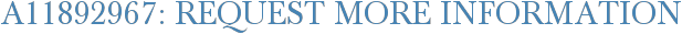 A11892967: Request More Information