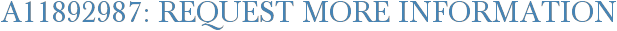 A11892987: Request More Information