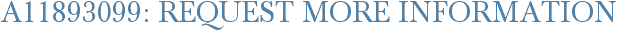 A11893099: Request More Information