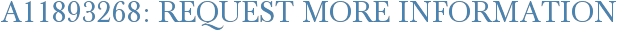 A11893268: Request More Information