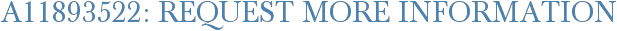 A11893522: Request More Information