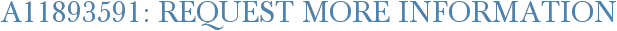 A11893591: Request More Information