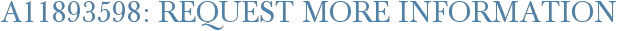 A11893598: Request More Information