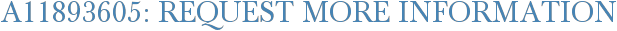 A11893605: Request More Information