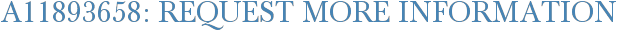 A11893658: Request More Information
