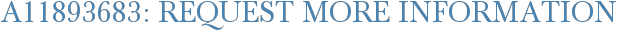A11893683: Request More Information