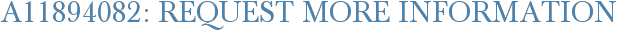 A11894082: Request More Information