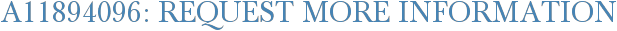 A11894096: Request More Information