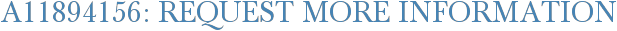 A11894156: Request More Information