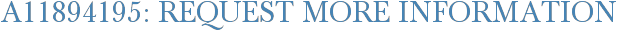 A11894195: Request More Information