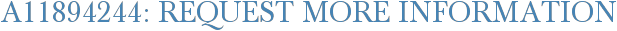A11894244: Request More Information