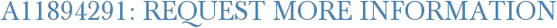 A11894291: Request More Information