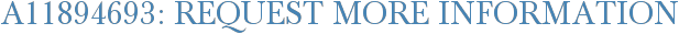 A11894693: Request More Information