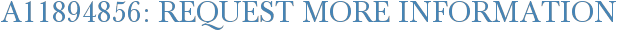 A11894856: Request More Information